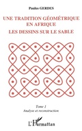 Cover: Une tradition g&eacute;om&eacute;trique en Afrique, les dessins sur le sable - Editions L'Harmattan