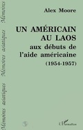 Cover: Un Am&eacute;ricain au Laos aux d&eacute;buts de l'aide am&eacute;ricaine - Editions L'Harmattan