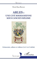 Cover: Arles : une cit&eacute; rhodanienne sous l'Ancien R&eacute;gime - Editions L'Harmattan
