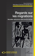 Cover: Regards sur les migrations. Mobilit&eacute;s africaines entre &eacute;crit et &eacute;cran - Editions L'Harmattan