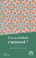 Cover: Et si on m&eacute;ditait vraiment ! - Editions L'Harmattan