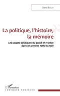 Cover: La politique, l'histoire, la m&eacute;moire - Editions L'Harmattan