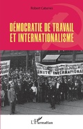 Cover: D&eacute;mocratie de travail et internationalisme - Editions L'Harmattan