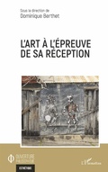 Cover: L'art &agrave; l'&eacute;preuve de sa r&eacute;ception - Editions L'Harmattan