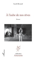 Cover: &Agrave; l'aube de nos r&ecirc;ves - Editions L'Harmattan
