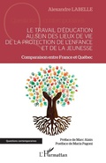 Cover: Le travail d'&eacute;ducation au sein des lieux de vie de la protection de l'enfance et de la jeunesse - Editions L'Harmattan