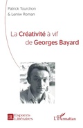 Cover: La cr&eacute;ativit&eacute; &agrave; vif de Georges Bayard - Editions L'Harmattan