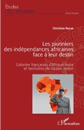 Cover: Les pionniers des ind&eacute;pendances africaines face &agrave; leur destin - Editions L'Harmattan