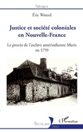 Cover: Justice et soci&eacute;t&eacute; coloniales en Nouvelle-France - Editions L'Harmattan