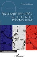 Cover: Cinquante ans apr&egrave;s : le d&eacute;litement postmoderne - Editions L'Harmattan