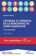 Cover: L'&eacute;thique &agrave; l'&eacute;preuve de la rencontre du corps handicap&eacute; - Editions L'Harmattan