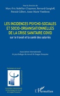 Cover: Les incidences psycho-sociales et socio-organisationnelles de la crise sanitaire COVID sur le travail et la sant&eacute; des salari&eacute;s - Editions L'Harmattan