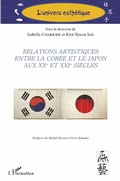 Cover: Relations artistiques entre la Cor&eacute;e et le Japon aux XXe et XXIe si&egrave;cles - Editions L'Harmattan