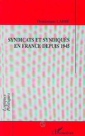 Cover: Syndicats et syndiqu&eacute;s en France depuis 1945 - Editions L'Harmattan