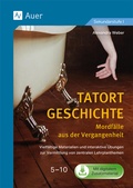 Cover: Tatort Geschichte: Mordf&auml;lle aus der Vergangenheit - Auer Verlag in der AAP Lehrerwelt GmbH