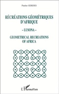 Cover: R&eacute;cr&eacute;ations g&eacute;om&eacute;triques d'Afrique - Lusona - G&eacute;om&eacute;tricale recreations of Africa - Editions L'Harmattan