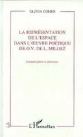 Cover: La repr&eacute;sentation de l'espace dans l'oeuvre po&eacute;tique de O. V. de L. Milosz - Editions L'Harmattan
