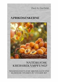 Abbildung von: Aprikosenkerne: Natürliche Krebsbekämpfung? - tredition