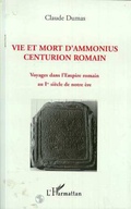 Cover: Vie et mort d'Ammonius centurion romain - Editions L'Harmattan
