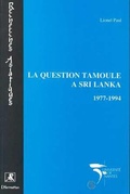 Cover: La question tamoule &agrave; Sri Lanka 1977-1994 - Editions L'Harmattan