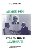 Cover: AHMED DINI ET LA POLITIQUE A DJIBOUTI - Editions L'Harmattan