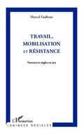 Cover: Travail, mobilisation et r&eacute;sistance - Editions L'Harmattan