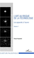 Cover: L'art au risque de la technologie (Volume 1) - Editions L'Harmattan