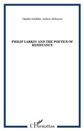 Cover: Philip Larkin and the poetics of resistance - Editions L'Harmattan