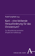 Cover: Kant - eine bleibende Herausforderung f&uuml;r das Christentum? - Karl Alber Verlag