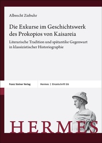 Abbildung von: Die Exkurse im Geschichtswerk des Prokopios von Kaisareia - Franz Steiner Verlag