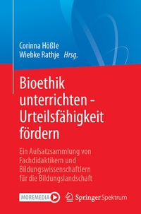Abbildung von: Bioethik unterrichten - Urteilsfähigkeit fördern - Springer Spektrum