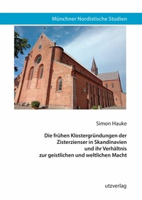 Abbildung von: Die frühen Klostergründungen der Zisterzienser in Skandinavien und ihr Verhältnis zur geistlichen und weltlichen Macht - utzverlag