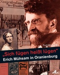 Cover: "Sich f&uuml;gen hei&szlig;t l&uuml;gen" - Erich M&uuml;hsam in Oranienburg - Verlag Edition AV