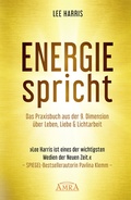 Cover: ENERGIE SPRICHT: Praxisbuch aus der 9. Dimension &uuml;ber Leben & Lichtarbeit - AMRA Verlag