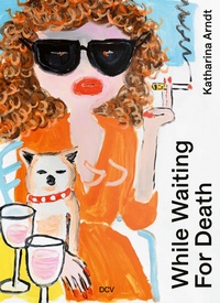 Abbildung von: Katharina Arndt - While waiting for Death - Dr. Cantz'sche Verlagsgesellschaft mbH & Co. KG