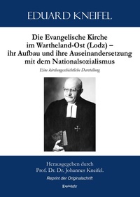 Abbildung von: Die Evangelische Kirche im Wartheland-Ost (Lodz) - ihr Aufbau und ihre Auseinandersetzung mit dem Nationalsozialismus - Engelsdorfer Verlag