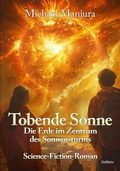 Bild: Tobende Sonne - Die Erde im Zentrum des Sonnensturms - Science Fiction-Roman - Verlag DeBehr