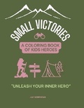 Cover: Small Victories - A Coloring Book Of Kids Heroes - Jay Stephens Publishing