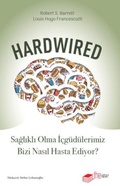 Cover: Hardwired Saglikli Olma Icg&uuml;d&uuml;lerimiz Bizi Nasil Hasta Ediyor - The Kitap