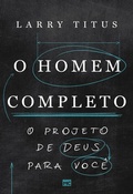 Cover: O homem completo - Editora Mundo Crist&atilde;o