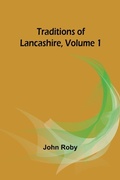 Cover: Traditions of Lancashire, Volume 1 - Alpha Editions