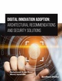 Cover: Digital Innovation Adoption: Architectural Recommendations and Security Solutions - Bentham Science Publishers