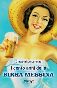Abbildung von: I cento anni della BIRRA MESSINA - EDARC Edizioni