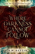 Cover: Where Darkness Cannot Follow - Mooncrest Publishing