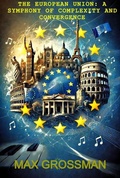 Cover: The European Union: A Symphony of Complexity and Convergence - Max Grossman