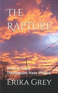 Cover: The Rapture: Biblical Proof Theologians Have Missed - Erika Grey