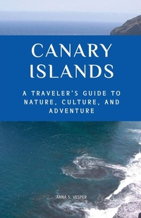Abbildung von: Canary Islands A Traveler's Guide to Nature, Culture, and Adventure - Travel The World