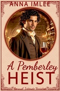 Cover: A Pemberley Heist (Sensual Intimate Pride & Prejudice Variation) - Anna Imlee
