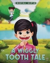 Enlarge image Cover: A Wiggly Tooth Tale - Deepali Gupta