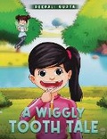 Cover: A Wiggly Tooth Tale - Deepali Gupta